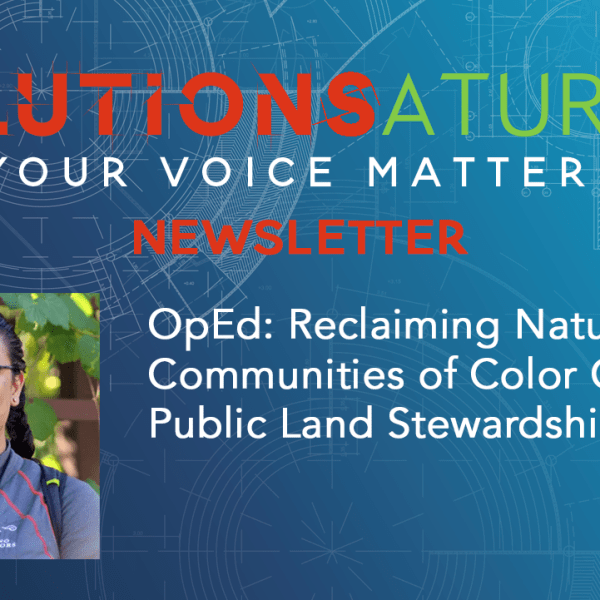 OpEd: Reclaiming Nature: How Communities of Color Can Lead Public Land Stewardship