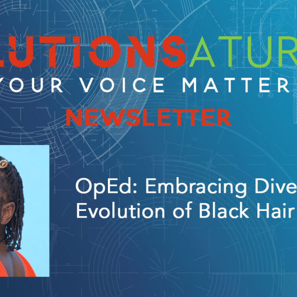 OpEd: Embracing Diversity: The Evolution of Black Hair Rights